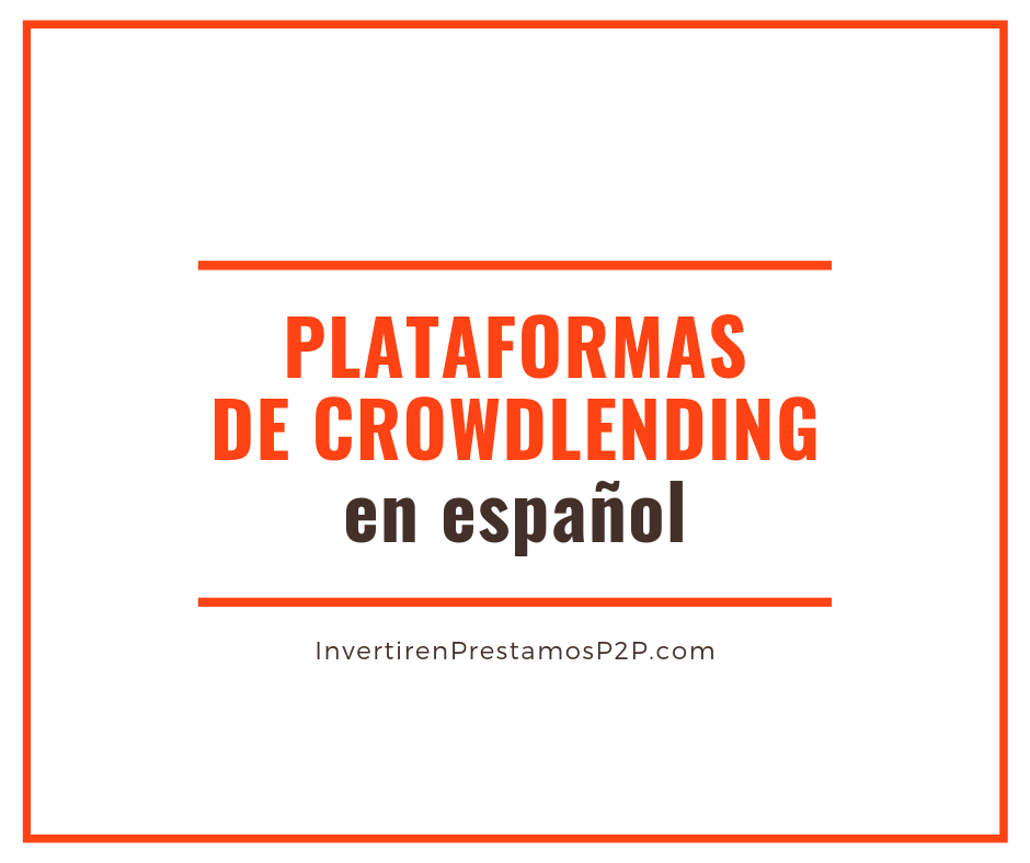 Lee más sobre el artículo Plataformas de crowdlending en español