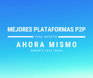 Lee más sobre el artículo Mejores plataformas Crowdlending para invertir ahora mismo (durante esta crisis)