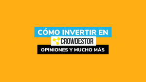 Lee más sobre el artículo CROWDESTOR: opiniones, BONUS y tutorial cómo invertir