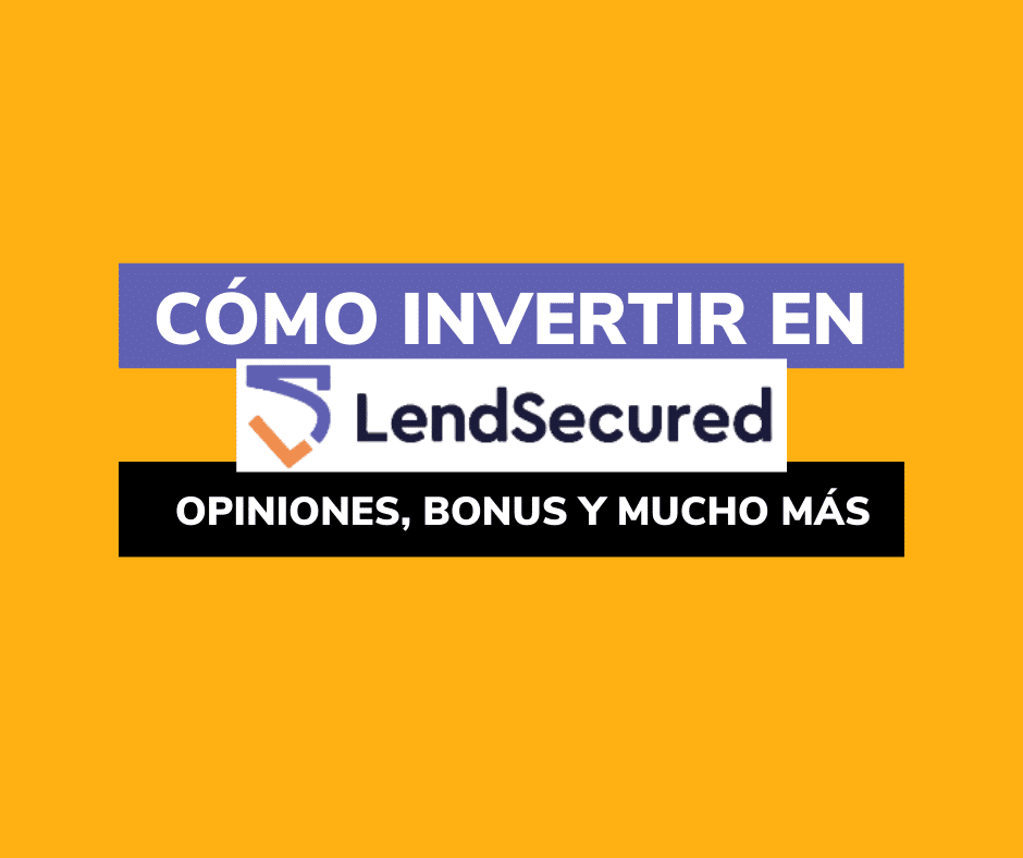 Lee más sobre el artículo LendSecured: opiniones, cómo invertir, BONUS…